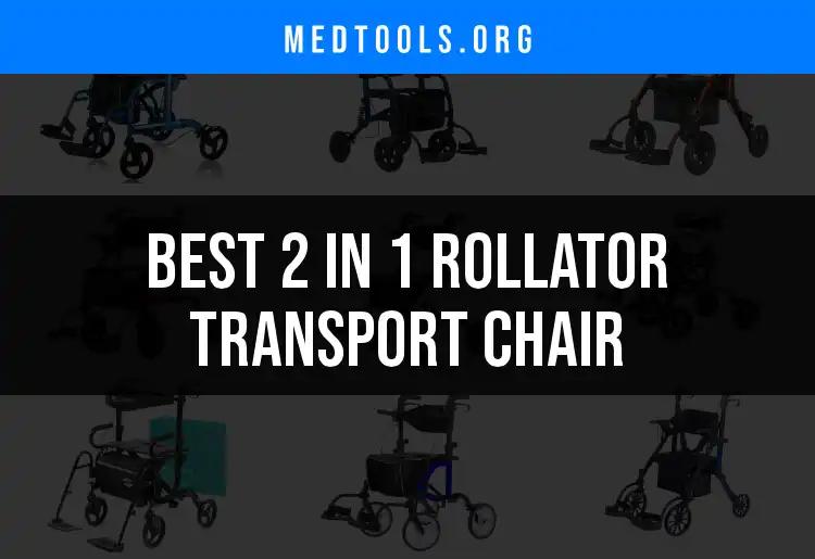 Top 10 2 In 1 Rollator Transport Chairs for Easy Mobility