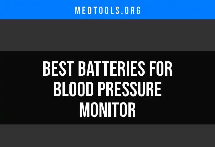 16 Best Batteries for Blood Pressure Monitors Uncovered