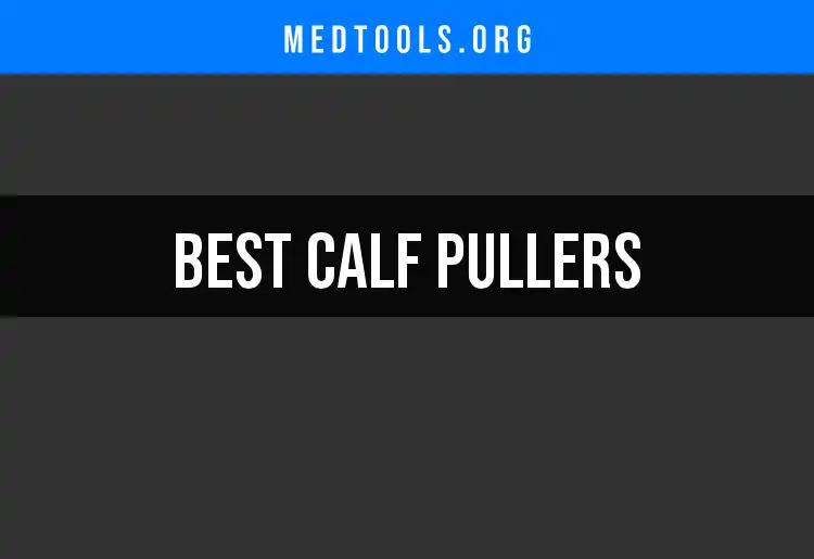 Top 10 Calf Pullers You Should Consider