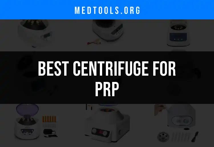 Top 10 Centrifuge for PRP: Find Your Ideal Match