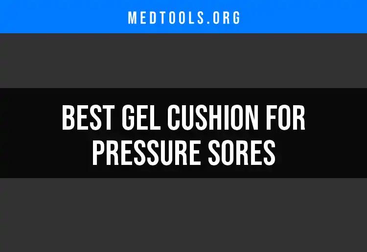 15 Best Gel Cushions for Pressure Sores You Should Know