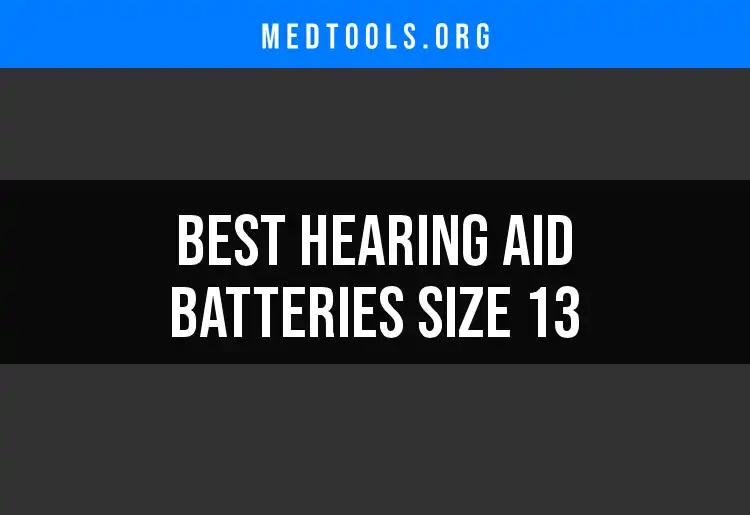 The Top 10 Hearing Aid Batteries Size 13 for Optimal Hearing
