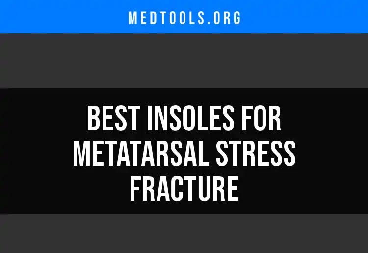 13 Best Insoles for Metatarsal Stress Fracture Relief