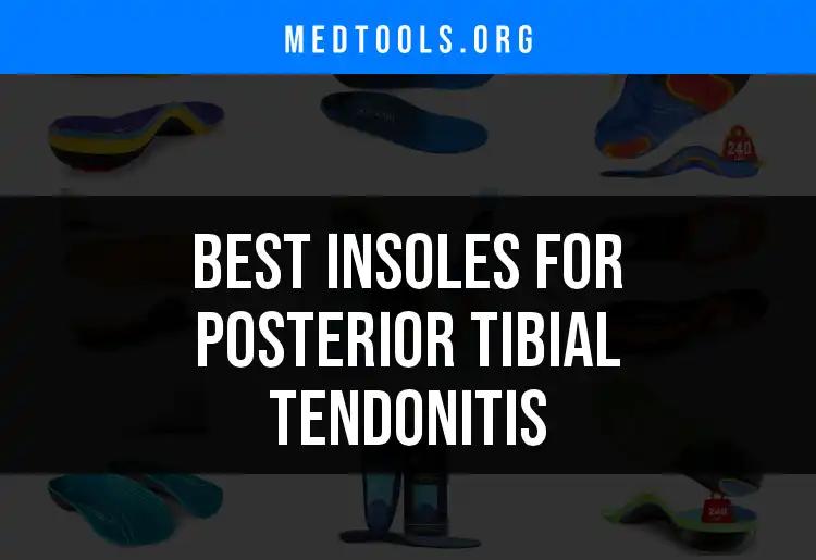 15 Best Insoles for Posterior Tibial Tendonitis Relief