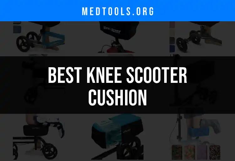 Top 10 Knee Scooter Cushions for Ultimate Comfort