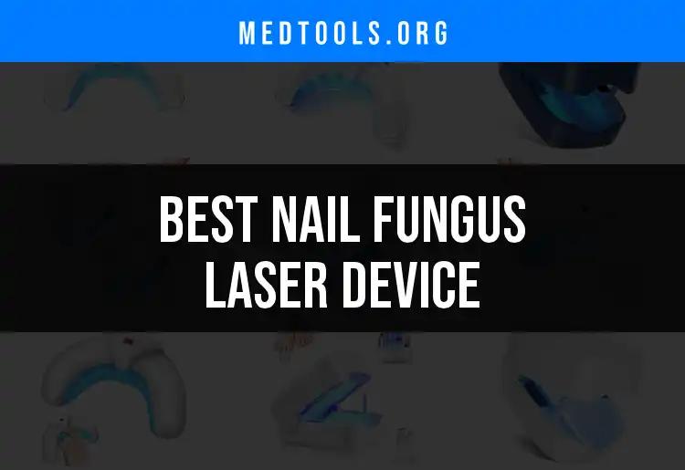 11 Best Nail Fungus Laser Devices for Effective Treatment