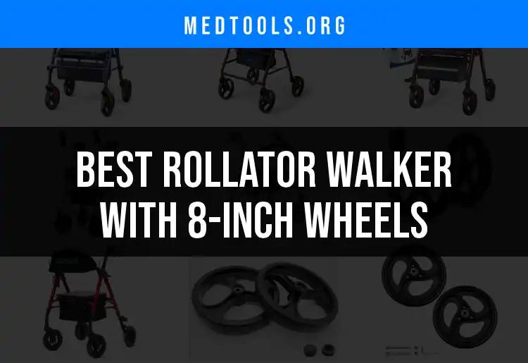 Top 10 Rollator Walkers With 8-Inch Wheels to Discover
