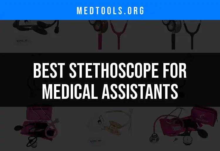 11 Best Stethoscopes for Medical Assistants to Consider