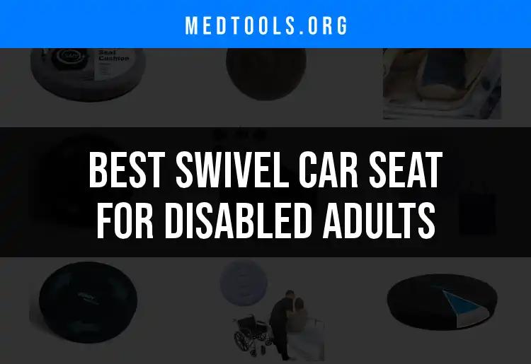14 Best Swivel Car Seats for Disabled Adults