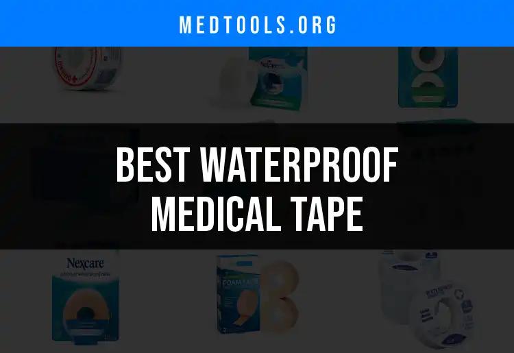 15 Best Waterproof Medical Tapes for Seamless Healing