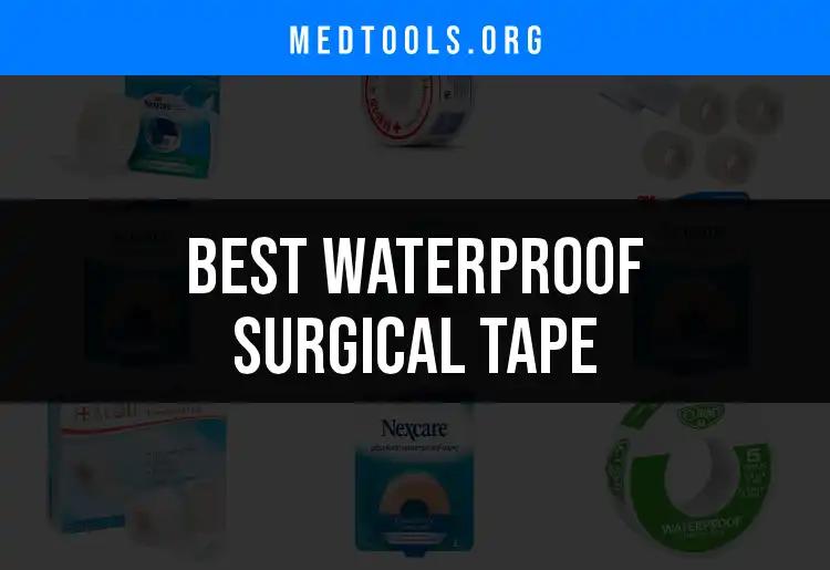 18 Best Waterproof Surgical Tapes for Every Need