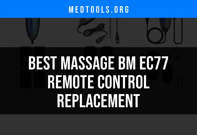 6 Best Massage BM EC77 Remote Control Replacements